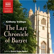 The Last Chronicle of Barset by Trollope, Anthony; Shaw-Parker, David, 9781843798903