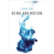 Being and Motion by Nail, Thomas, 9780190908904