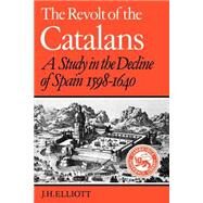 The Revolt of the Catalans by J. H. Elliott, 9780521278904