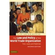 The Law and Policy of the World Trade Organization: Text, Cases and Materials by Peter Van den Bossche, 9780521898904
