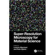 Super-Resolution Microscopy for Material Science by Lorenzo Albertazzi, Peter Zijlstra, 9781003858904