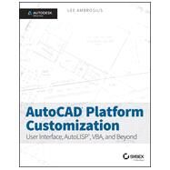 AutoCAD Platform Customization User Interface, AutoLISP, VBA, and Beyond by Ambrosius, Lee, 9781118798904