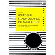 Unity and Fragmentation in Psychology: The Philosophical and Methodological Roots of the Discipline by Gaj; Nicol=, 9781138118904