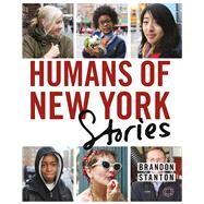 Humans of New York: Stories by Stanton, Brandon, 9781250058904