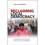 Reclaiming Local Democracy by Newman, Ines, 9781447308904