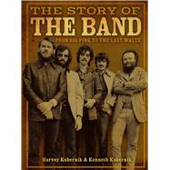 The Story of The Band From Big Pink to The Last Waltz by Kubernik, Harvey; Kubernik, Kenneth; Landy, Elliott; Scheele, John, 9781454928904