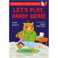Let's Play, Daddy Bear! A Bloomsbury Young Reader by Dawn McNiff, 9781472988904