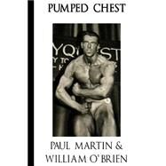 Pumped Chest by Martin, Paul; O'Brien, William, 9781523228904