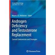 Androgen Deficiency and Testosterone Replacement by Hellstrom, Wayne J. G., 9781627038904