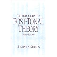 Introduction to Post-Tonal Theory by Straus, Joseph N., 9780131898905
