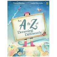An A to Z of Dreaming Differently by Dembo, Tracey; Masciullo, Lucia, 9780143778905