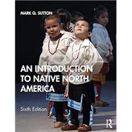 An Introduction to Native North America by Mark Q. Sutton, 9781003088905