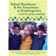 School Readiness and the Transition to Kindergarten in the Era of Accountability by Pianta, Robert C., 9781557668905