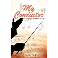 My Conductor by Hanson, John W., 9781607918905