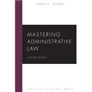 Mastering Administrative Law by Jellum, Linda D., 9781611638905