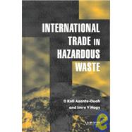 International Trade in Hazardous Wastes by Asante-Duah,D.K., 9780419218906
