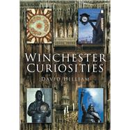 Winchester Curiosities by Hilliam, David, 9780750948906