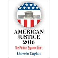 American Justice 2016 by Caplan, Lincoln, 9780812248906