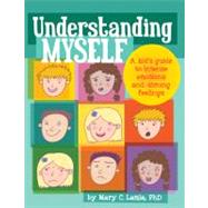 Understanding Myself A Kid's Guide to Intense Emotions and Strong Feelings by Lamia, Mary C., 9781433808906