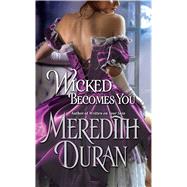 Wicked Becomes You by Duran, Meredith, 9781476788906