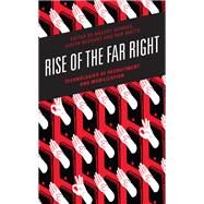 Rise of the Far Right Technologies of Recruitment and Mobilization by Devries, Melody; Bessant, Judith; Watts, Rob, 9781538158906