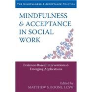 Mindfulness & Acceptance in Social Work by Boone, Matthew S., 9781608828906