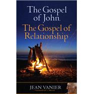 The Gospel of John, the Gospel of Relationship by Vanier, Jean, 9781616368906