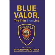 Blue Valor, The Thin Blue Line by Towle, David A., 9798317818906