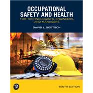 Occupational Safety and Health for Technologists, Engineers, and Managers [Rental Edition] by Goetsch, David L., 9780137988907