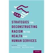 Strategies for Deconstructing Racism in the Health and Human Services by Carten, Alma; Siskind, Alan; Pender Greene, Mary, 9780199368907