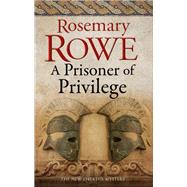 A Prisoner of Privilege by Rowe, Rosemary, 9780727888907