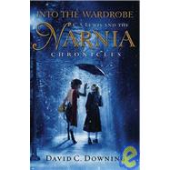 Into the Wardrobe C. S. Lewis and the Narnia Chronicles by Downing, David C., 9780787978907