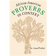 African-American Proverbs in Context by Prahlad, Sw Anand, 9780878058907