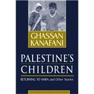 Palestine's Children: Returning to Haifa and Other Stories by Kanafani, Ghassan, 9780894108907