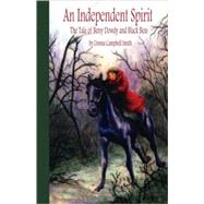 An Independent Spirit: The Tale of Betsy Dowdy And Black Bess by Smith, Donna Campbell; Davis, Debi M., 9780977988907