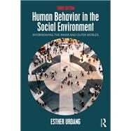 Human Behavior in the Social Environment: Interweaving the Inner and Outer Worlds by Urdang; Esther, 9781138018907