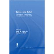 Science and Beliefs: From Natural Philosophy to Natural Science, 17001900 by Knight,David M., 9781138258907