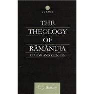 The Theology of Ramanuja: Realism and Religion by Bartley,C. J., 9781138878907