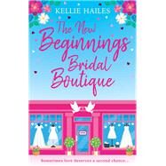 The New Beginnings Bridal Boutique by Kellie Hailes, 9781398708907