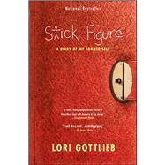 Stick Figure A Diary of My Former Self by Gottlieb, Lori, 9781439148907
