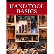 Hand Tool Basics by Branam, Steve, 9781440348907