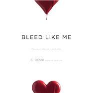 Bleed Like Me by Desir, C., 9781442498907