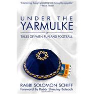 Under the Yarmulke by Schiff, Solomon; Boteach, Shmuel; Tabatsky, David, 9781466498907