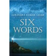 Six Words by Sagar, Surendra Kumar, 9781492828907