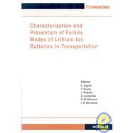 Characterization and Prevention of Failure Modes of Lithium Ion Batteries in Transportation by Electrochemical Society (Ecs) Staff; Zaghib, K.; Landgrebe, A.; Duong, T.; Abraham, K. M., 9781604238907