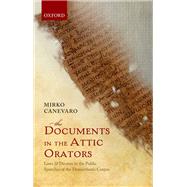 The Documents in the Attic Orators Laws and Decrees in the Public Speeches of the Demosthenic Corpus by Canevaro, Mirko, 9780199668908