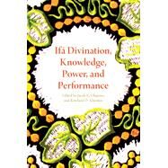 Ifa Divination, Knowledge, Power, and Performance by Olupona, Jacob K.; Abiodun, Rowland O., 9780253018908