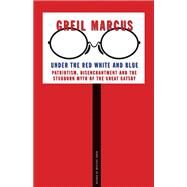 Under the Red White and Blue by Marcus, Greil, 9780300228908