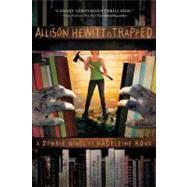 Allison Hewitt Is Trapped A Zombie Novel by Roux, Madeleine, 9780312658908