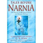 Tales Before Narnia The Roots of Modern Fantasy and Science Fiction by Anderson, Douglas A.; Tolkien, J.R.R.; Stevenson, Robert Louis; Scott, Walter; Kipling, Rudyard, 9780345498908